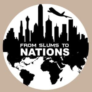 FROM SLUMS TO NATIONS